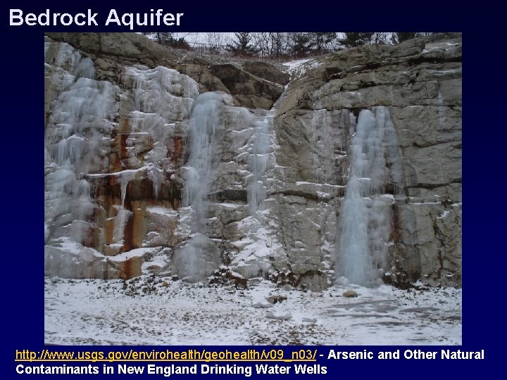 Bedrock Aquifer http: //www. usgs. gov/envirohealth/geohealth/v 09_n 03/ - Arsenic and Other Natural Contaminants