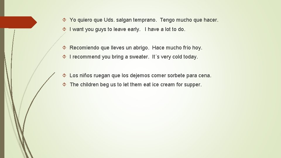  Yo quiero que Uds. salgan temprano. Tengo mucho que hacer. I want you