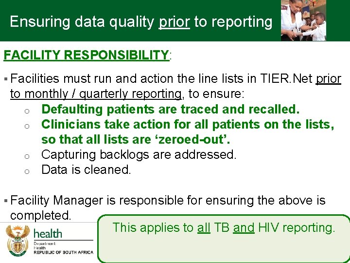 Ensuring data quality prior to reporting FACILITY RESPONSIBILITY: § Facilities must run and action