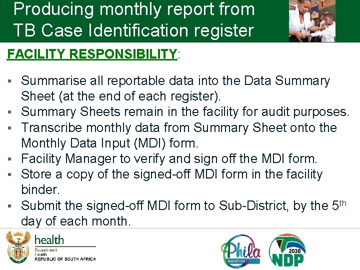 Producing monthly report from TB Case Identification register FACILITY RESPONSIBILITY: § § § Summarise