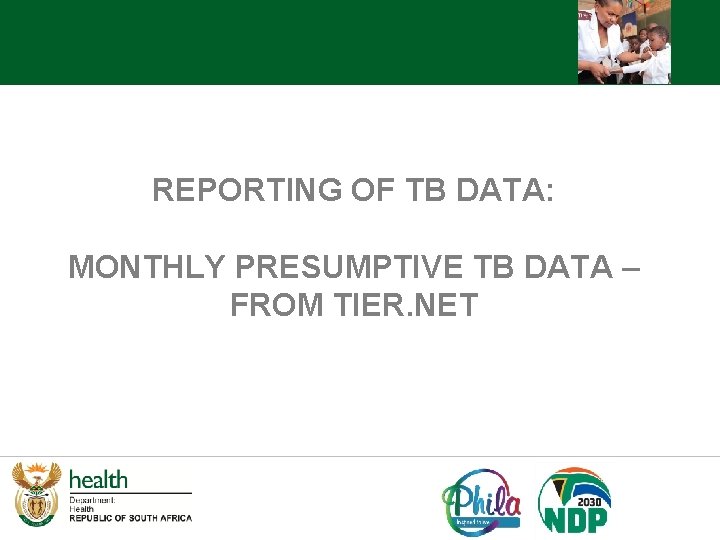 REPORTING OF TB DATA: MONTHLY PRESUMPTIVE TB DATA – FROM TIER. NET 
