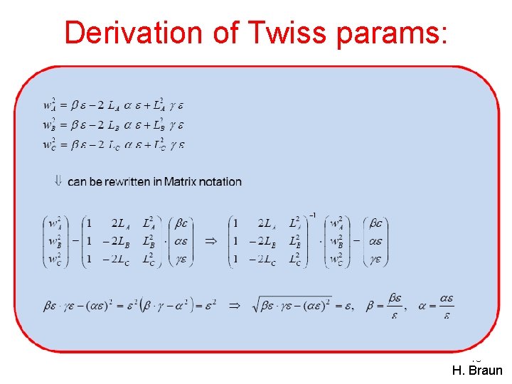 Derivation of Twiss params: 13 H. Braun 