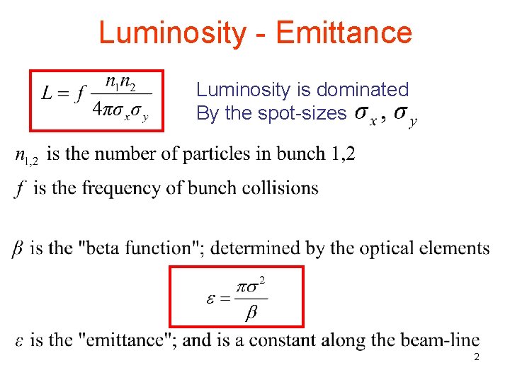 Luminosity - Emittance Luminosity is dominated By the spot-sizes 2 