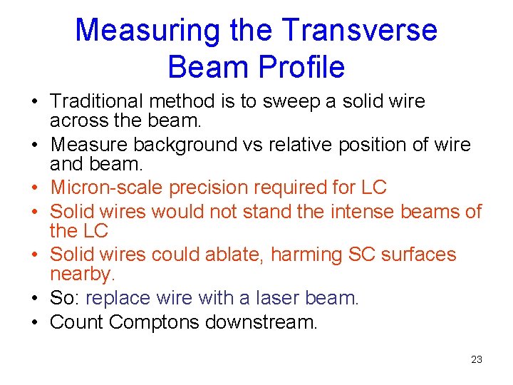 Measuring the Transverse Beam Profile • Traditional method is to sweep a solid wire