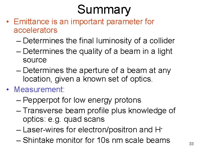 Summary • Emittance is an important parameter for accelerators – Determines the final luminosity