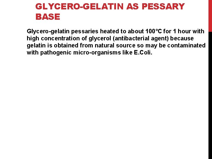 GLYCERO-GELATIN AS PESSARY BASE Glycero-gelatin pessaries heated to about 100°C for 1 hour with