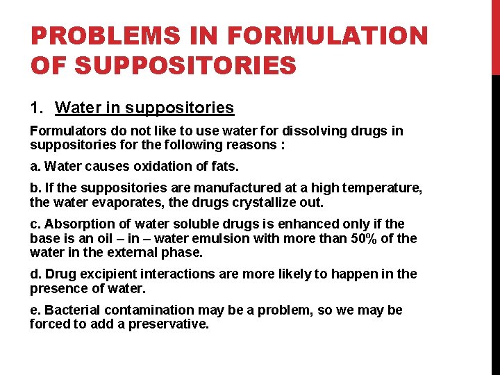 PROBLEMS IN FORMULATION OF SUPPOSITORIES 1. Water in suppositories Formulators do not like to