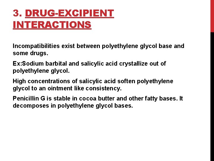 3. DRUG-EXCIPIENT INTERACTIONS Incompatibilities exist between polyethylene glycol base and some drugs. Ex: Sodium