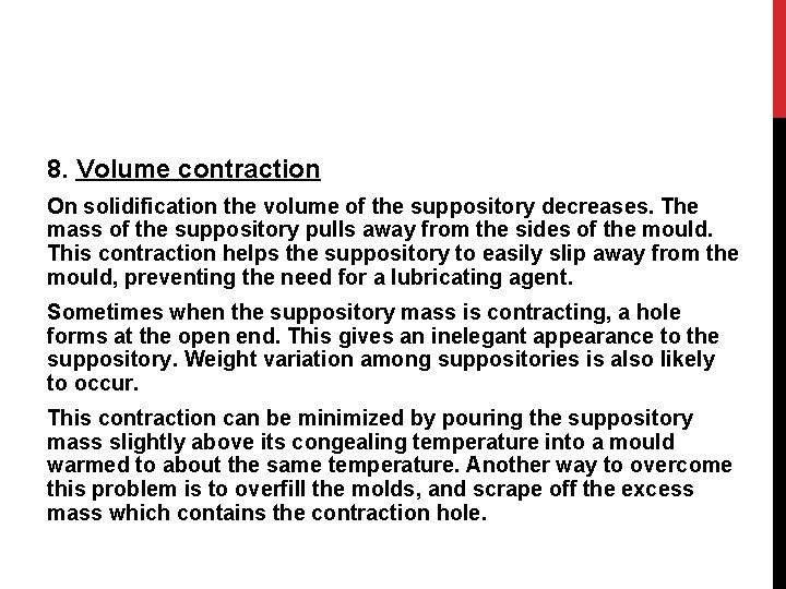 8. Volume contraction On solidification the volume of the suppository decreases. The mass of