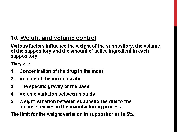10. Weight and volume control Various factors influence the weight of the suppository, the