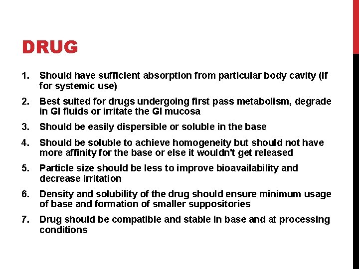 DRUG 1. Should have sufficient absorption from particular body cavity (if for systemic use)