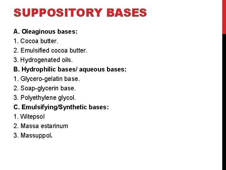 SUPPOSITORY BASES A. Oleaginous bases: 1. Cocoa butter. 2. Emulsified cocoa butter. 3. Hydrogenated