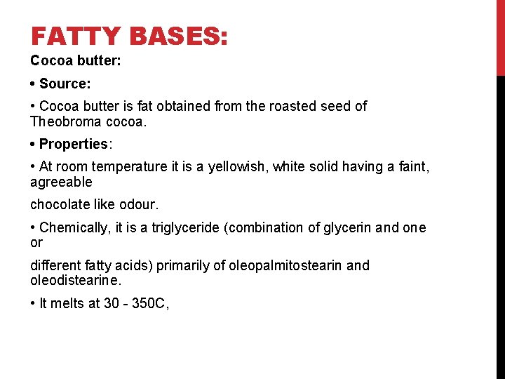 FATTY BASES: Cocoa butter: • Source: • Cocoa butter is fat obtained from the