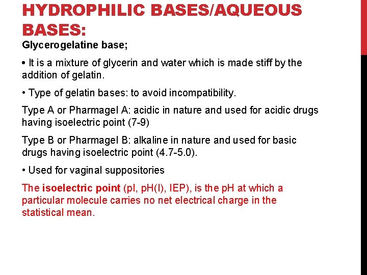 HYDROPHILIC BASES/AQUEOUS BASES: Glycerogelatine base; • It is a mixture of glycerin and water