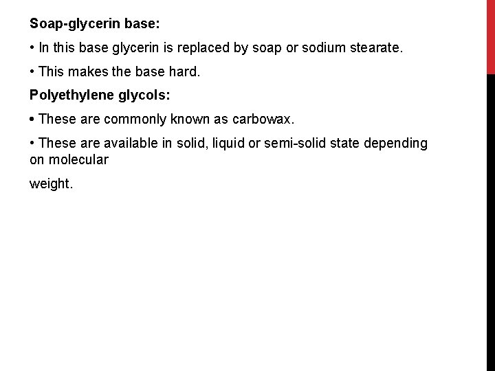 Soap-glycerin base: • In this base glycerin is replaced by soap or sodium stearate.