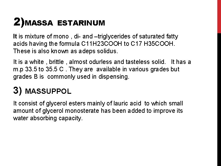 2)MASSA ESTARINUM It is mixture of mono , di- and –triglycerides of saturated fatty