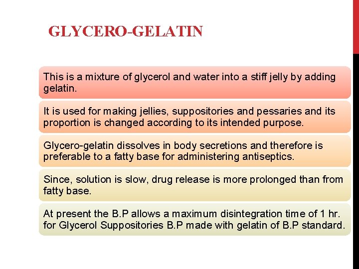 GLYCERO-GELATIN This is a mixture of glycerol and water into a stiff jelly by