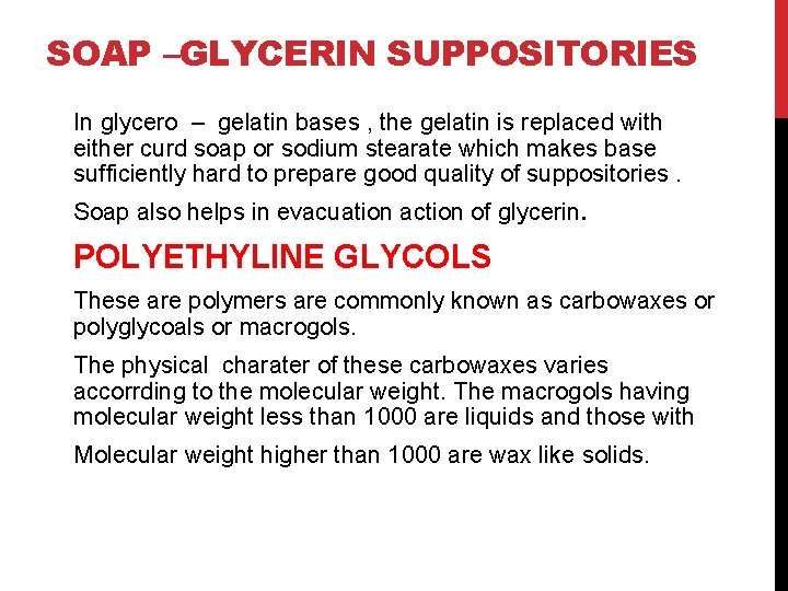 SOAP –GLYCERIN SUPPOSITORIES In glycero – gelatin bases , the gelatin is replaced with