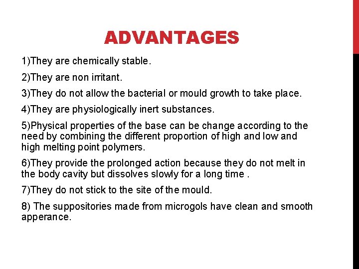 ADVANTAGES 1)They are chemically stable. 2)They are non irritant. 3)They do not allow the