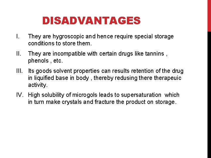DISADVANTAGES I. They are hygroscopic and hence require special storage conditions to store them.