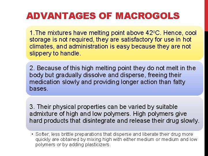 ADVANTAGES OF MACROGOLS 1. The mixtures have melting point above 42 o. C. Hence,
