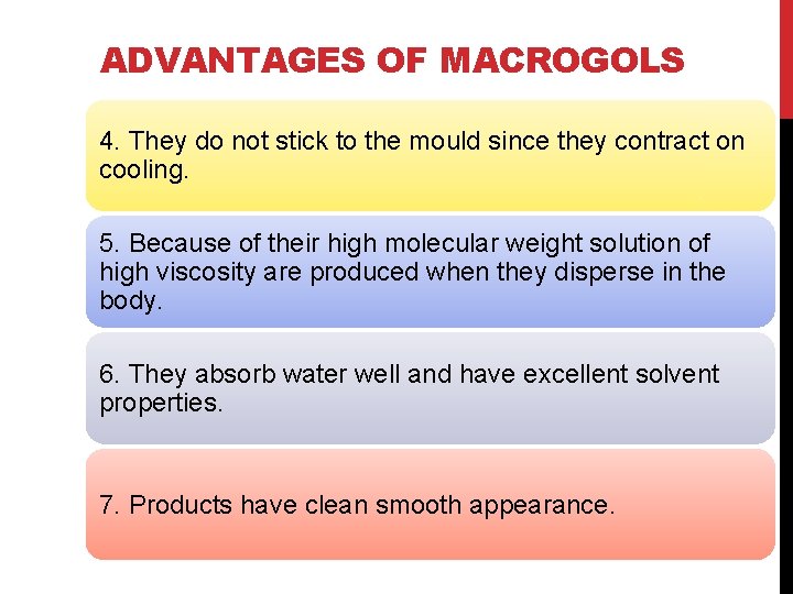 ADVANTAGES OF MACROGOLS 4. They do not stick to the mould since they contract