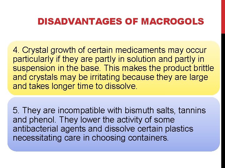 DISADVANTAGES OF MACROGOLS 4. Crystal growth of certain medicaments may occur particularly if they