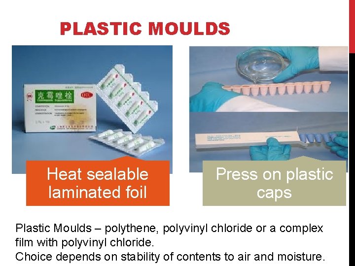 PLASTIC MOULDS Heat sealable laminated foil Press on plastic caps Plastic Moulds – polythene,