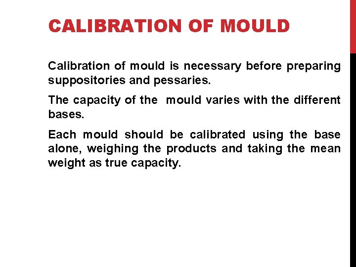 CALIBRATION OF MOULD Calibration of mould is necessary before preparing suppositories and pessaries. The