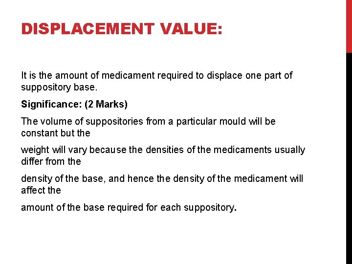 DISPLACEMENT VALUE: It is the amount of medicament required to displace one part of