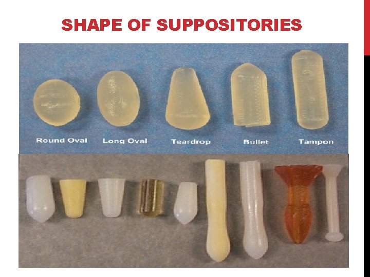 SHAPE OF SUPPOSITORIES 