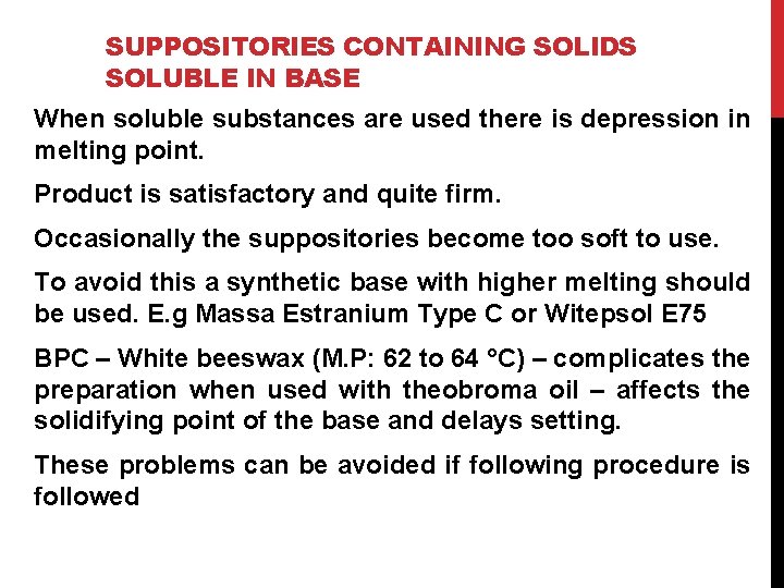 SUPPOSITORIES CONTAINING SOLIDS SOLUBLE IN BASE When soluble substances are used there is depression