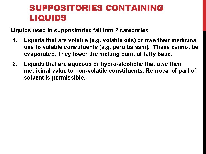 SUPPOSITORIES CONTAINING LIQUIDS Liquids used in suppositories fall into 2 categories 1. Liquids that