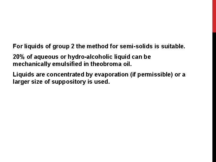 For liquids of group 2 the method for semi-solids is suitable. 20% of aqueous
