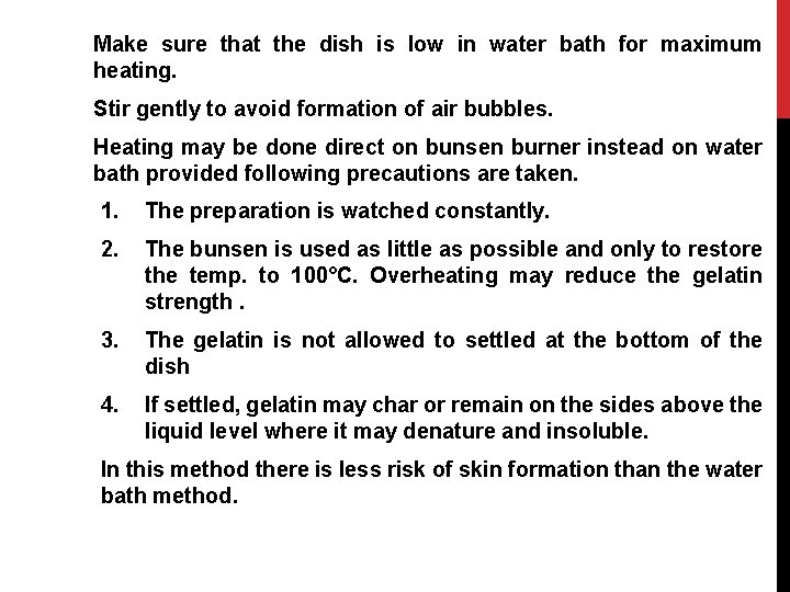 Make sure that the dish is low in water bath for maximum heating. Stir