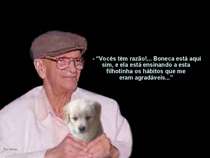 - “Vocês têm razão!. . . Boneca está aqui sim, e ela está ensinando