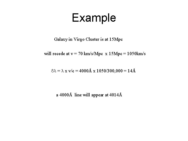 Example Galaxy in Virgo Cluster is at 15 Mpc will recede at v =