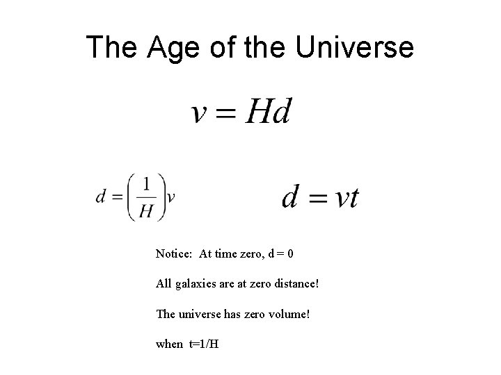 The Age of the Universe Notice: At time zero, d = 0 All galaxies