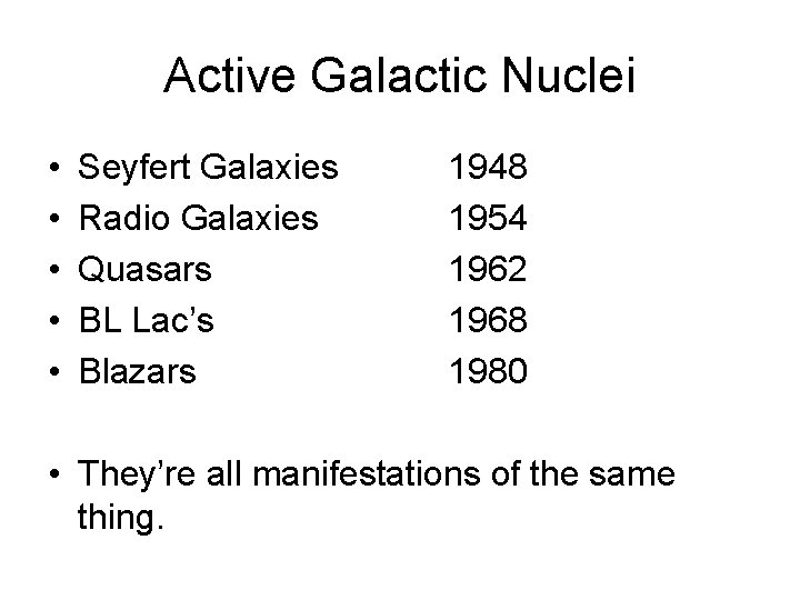 Active Galactic Nuclei • • • Seyfert Galaxies Radio Galaxies Quasars BL Lac’s Blazars