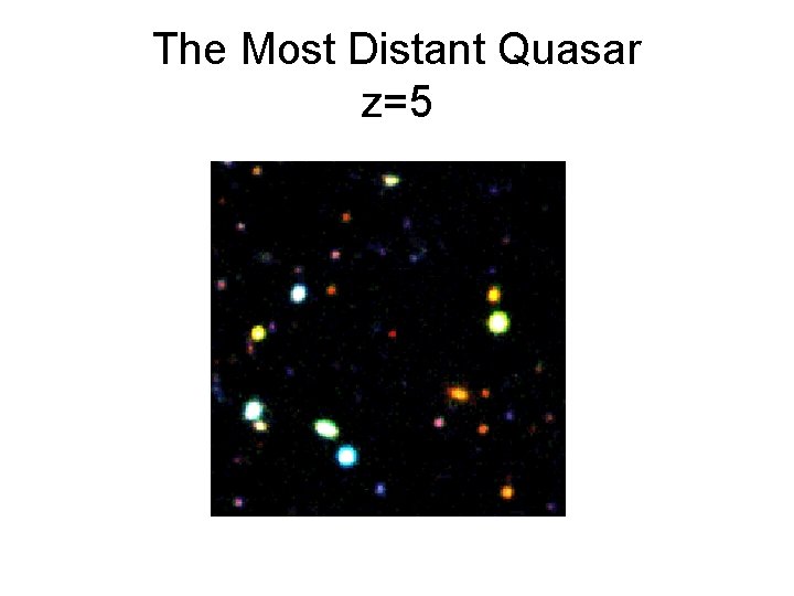 The Most Distant Quasar z=5 