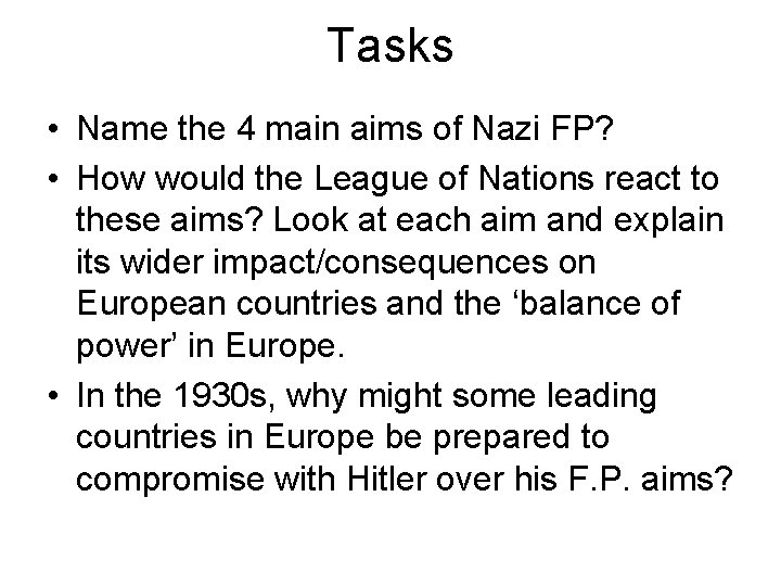 Tasks • Name the 4 main aims of Nazi FP? • How would the