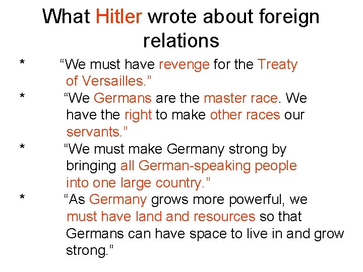What Hitler wrote about foreign relations * * “We must have revenge for the
