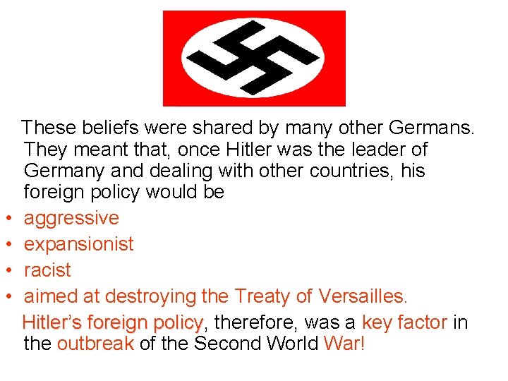  • • These beliefs were shared by many other Germans. They meant that,