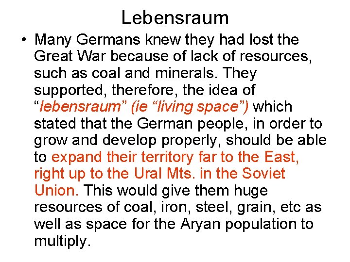 Lebensraum • Many Germans knew they had lost the Great War because of lack
