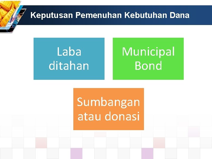 Keputusan Pemenuhan Kebutuhan Dana Laba ditahan Municipal Bond Sumbangan atau donasi 