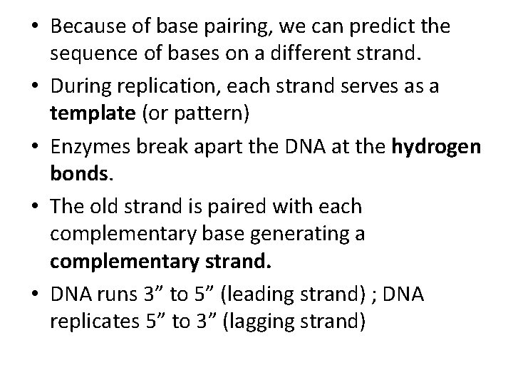  • Because of base pairing, we can predict the sequence of bases on