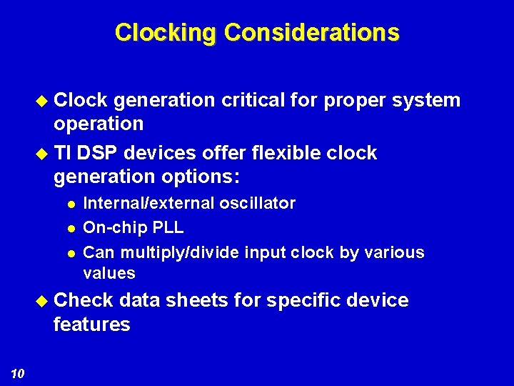 Clocking Considerations u Clock generation critical for proper system operation u TI DSP devices