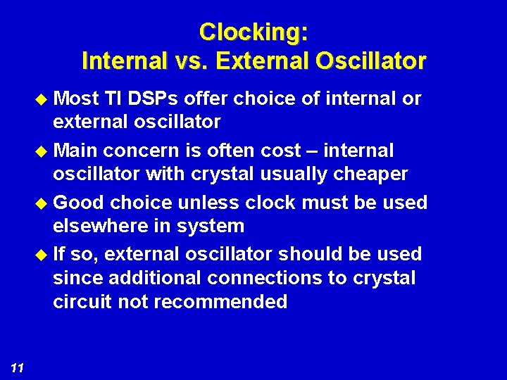 Clocking: Internal vs. External Oscillator u Most TI DSPs offer choice of internal or