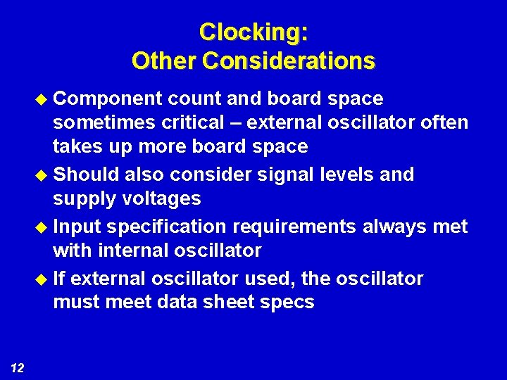 Clocking: Other Considerations u Component count and board space sometimes critical – external oscillator