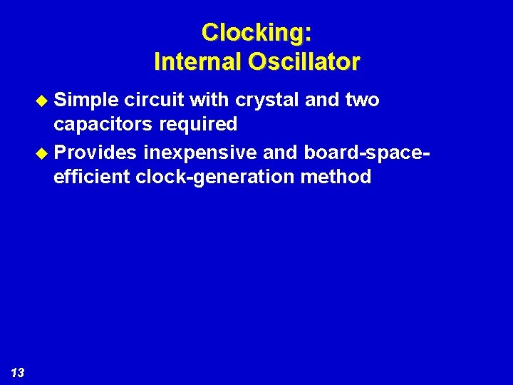 Clocking: Internal Oscillator u Simple circuit with crystal and two capacitors required u Provides